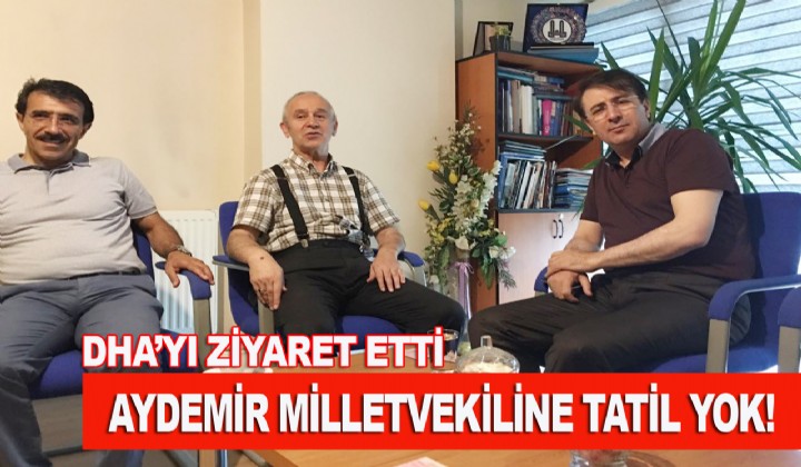 Milletvekili Aydemir: Milletvekiline tatil yok!