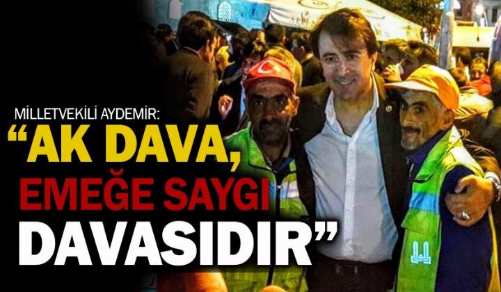 Milletvekili Aydemir: AK Dava, emee sayg davasdr